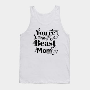 You're the Beast Mom Tank Top